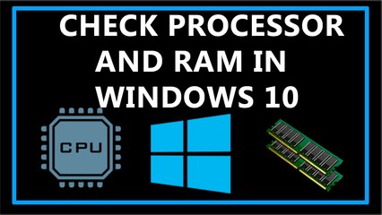 How To Check Processor and RAM in Windows 10?
