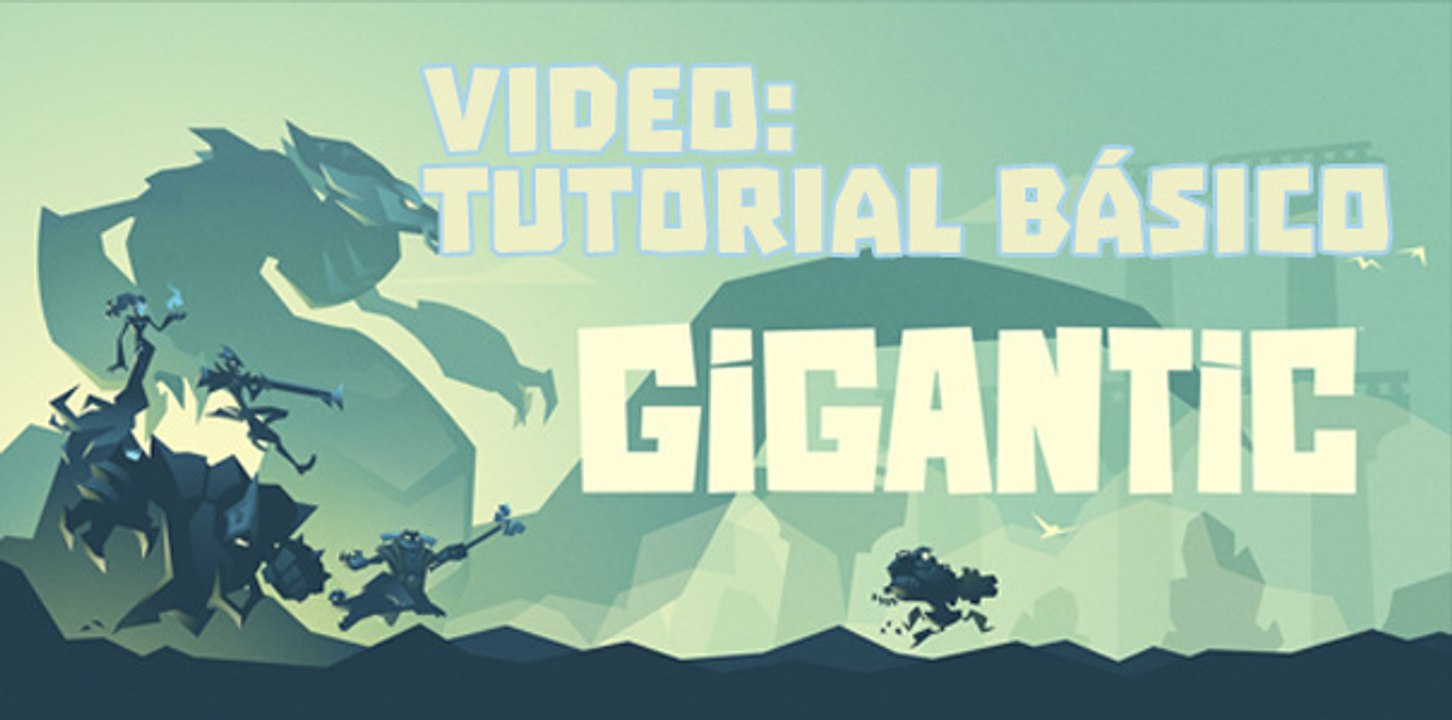 Tutorial básico en vídeo de Gigantic