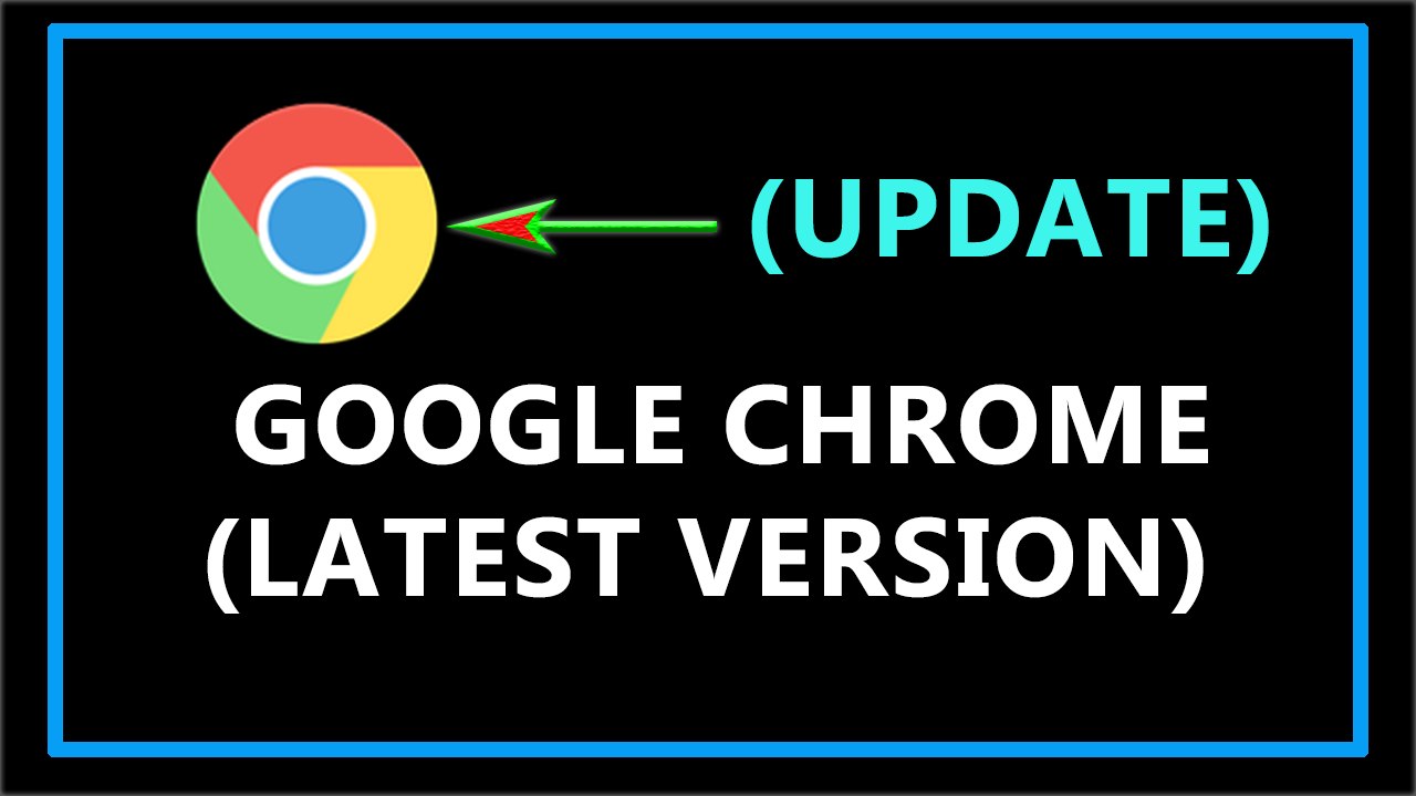 How To Update Google Chrome To The Latest Version?