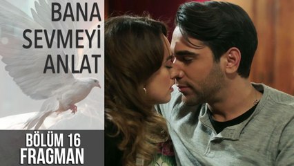 Bana Sevmeyi Anlat 16. Bölüm Fragman