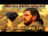 MGSV: The Phantom Pain - Part 2 - What Now?