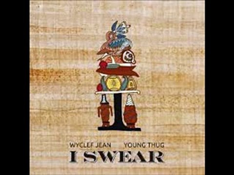 Wyclef Jean Jean Ft Young Thug - I Swear