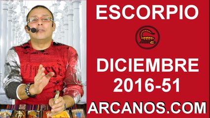 ESCORPIO DICIEMBRE 2016-11 al 17 Dic 2016-Amor Solteros Parejas Dinero Trabajo-ARCANOS.COM