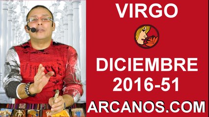 VIRGO DICIEMBRE 2016-11 al 17 Dic 2016-Amor Solteros Parejas Dinero Trabajo-ARCANOS.COM