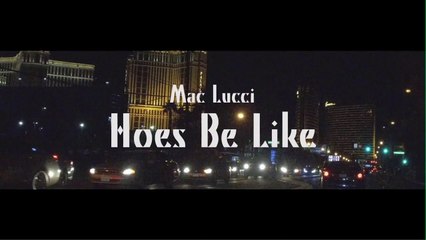 Mac Lucci "Hoes Be Like"