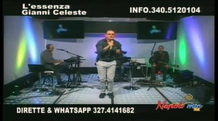 Gianni Celeste - Chi Di Noi Due "Live su Napoli Mia Tv 2016"