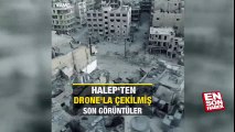 Halep'ten drone'la çekilmiş son görüntüler | En Son Haber