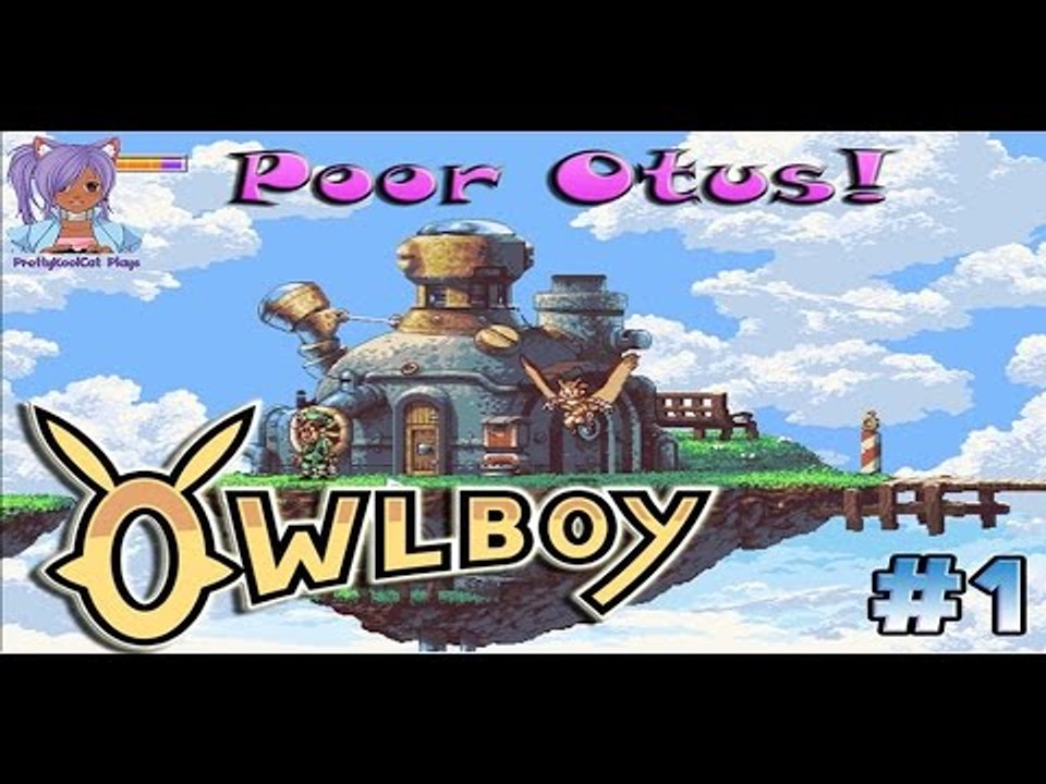 Poor Otus! - Owlboy (part 1)