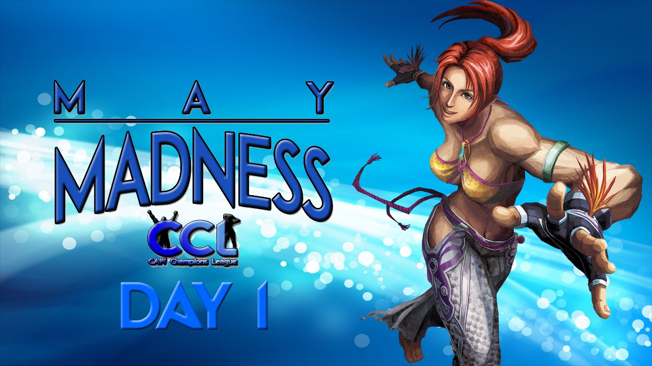 CCL May Madness Day 1 (p1)