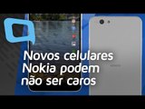 Novos celulares Nokia podem não ser caros - Hoje no TecMundo