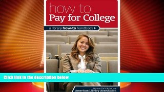 Best Price How to Pay for College: A Library How-To Handbook Editors of the American Library