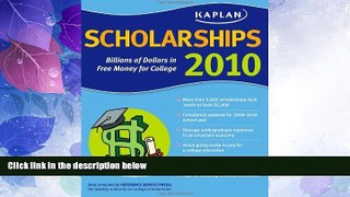 Price Kaplan Scholarships 2010: Billions of Dollars in Free Money for College Gail Schlachter On