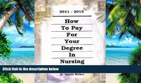 Pre Order How to Pay for Your Degree in Nursing (How to Pay for Your Nursing Degree) Gail Ann