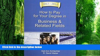 Pre Order How to Pay for Your Degree in Business   Related Fields 2012-2014 (How to Pay for Your