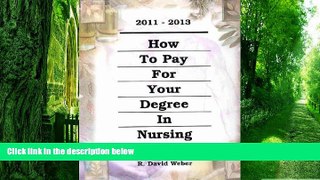 Pre Order How to Pay for Your Degree in Nursing (How to Pay for Your Nursing Degree) Gail Ann