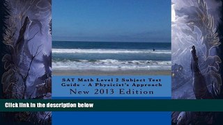 Buy  SAT Math Level 2 Subject Test Guide - A Physicist s Approach: 2013 Edition Dr David