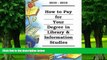 Pre Order How to Pay for Your Degree in Library   Information Studies Gail Ann Schlachter On CD