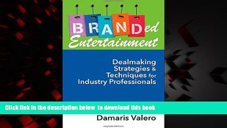 Pre Order Branded Entertainment: Dealmaking Strategies   Techniques for Industry Professionals