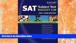 Buy  Kaplan SAT Subject Test: Biology E/M, 2007-2008 Edition (Kaplan SAT Subject Tests: Biology)