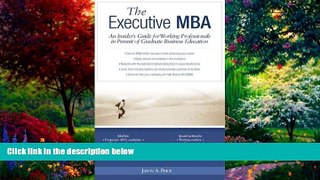 Online Jason A. Price Executive MBA: An Insider s Guide for Working Professionals in Pursuit of