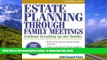 PDF [FREE] DOWNLOAD  Estate Planning Through Family Meetings: Without Breaking Up the Family