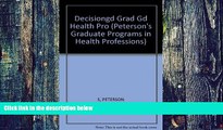 Pre Order DecisionGd: Grad Gd Health Prof 03 (Peterson s Graduate Programs in Health Professions)