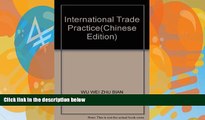 Online WU WEI ZHU BIAN International Trade Practice(Chinese Edition) Full Book Download