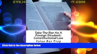 Price Take The Bar As A Foreign Student: Constitutional Law: LOOK INSIDE! Written By A