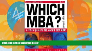 Read Online George Bickerstaffe Which MBA?: A Critical Guide to the World s Best MBAs (13th