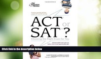 Price ACT or SAT?: Choosing the Right Exam For You (College Admissions Guides) Princeton Review On