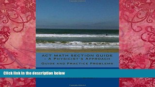 Buy Dr. David Kronmiller ACT Math Section Guide - A Physicist s Approach: Guide and Practice