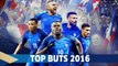 Le Top Buts 2016 des Bleus !