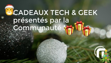 Cadeaux de Noël Tech & Geek, les idées de la communauté !