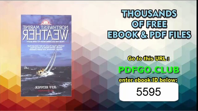 Northwest Marine Weather_ From the Columbia River to Cape Scott_ Including Puget Sound, the San Juan and Gulf Islands, and the Straits of Juan d