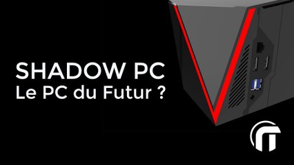 Shadow PC : le PC gamer du futur ? | découverte et interview