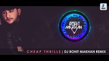 Cheap Thrills - Dj Rohit Makhan Mix