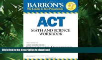 Hardcover Barron s ACT Math and Science Workbook (Barron s Act Math   Science Workbook) Full Book