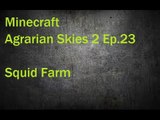 Minecraft Agrarian Skies 2 Ep. 23 Squid Farm