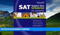 Read Book Kaplan SAT Subject Test: Spanish 2007-2008 Edition (Kaplan SAT Subject Tests: Spanish)