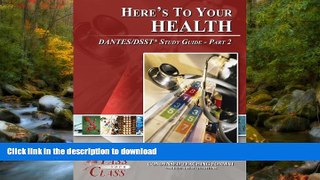 Hardcover Here s To Your Health DANTES / DSST Test Study Guide - Pass Your Class - Part 2 Full Book