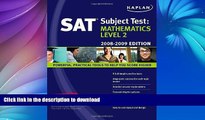 READ Kaplan SAT Subject Test: Mathematics Level 2, 2008-2009 Edition (Kaplan SAT Subject Tests: