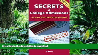 Read Book Secrets of College Admissions: Increase Your Odds   Get Accepted