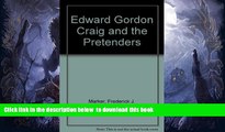 PDF [FREE] DOWNLOAD  Edward Gordon Craig and The Pretenders: A Production Revisited (Special