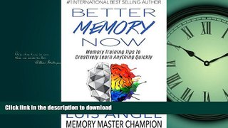 Read Book Better Memory Now: Memory Training Tips to Creatively Learn Anything Quickly