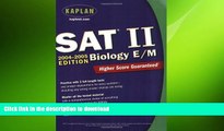 Read Book Kaplan SAT II: Biology E/M 2004-2005 (Kaplan SAT Subject Tests: Biology) Full Book