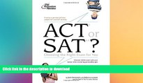 READ ACT or SAT?: Choosing the Right Exam For You (College Admissions Guides) Full Book
