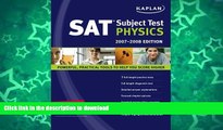 Pre Order Kaplan SAT Subject Test: Physics 2007-2008 Edition (Kaplan SAT Subject Tests: Physics)
