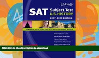 Pre Order Kaplan SAT Subject Test: U.S. History, 2007-2008 Edition (Kaplan SAT Subject Tests: U.S.