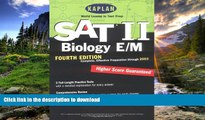 Pre Order Kaplan SAT II: Biology E/M, Fourth Edition: Higher score guaranteed (Kaplan SAT Subject