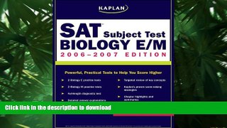 Epub Kaplan SAT Subject Test: Biology E/M 2006-2007 (Kaplan SAT Subject Tests: Biology) Full Book